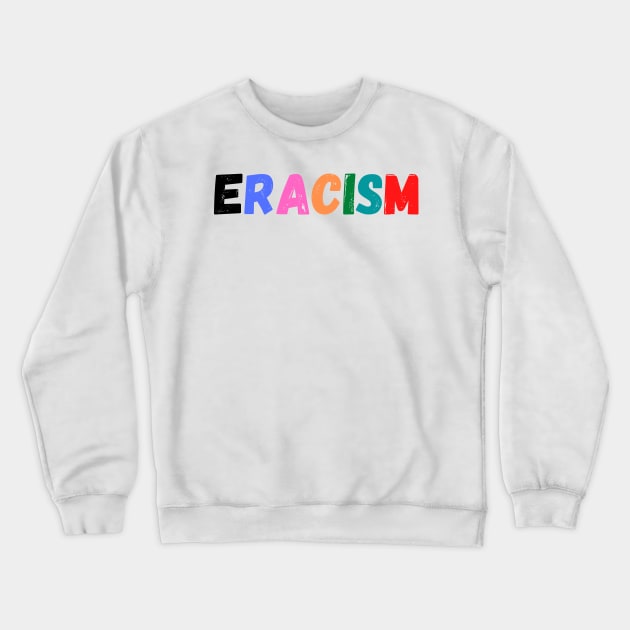 End racism Crewneck Sweatshirt by merysam